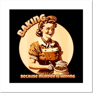 Baking, because murder is wrong Posters and Art